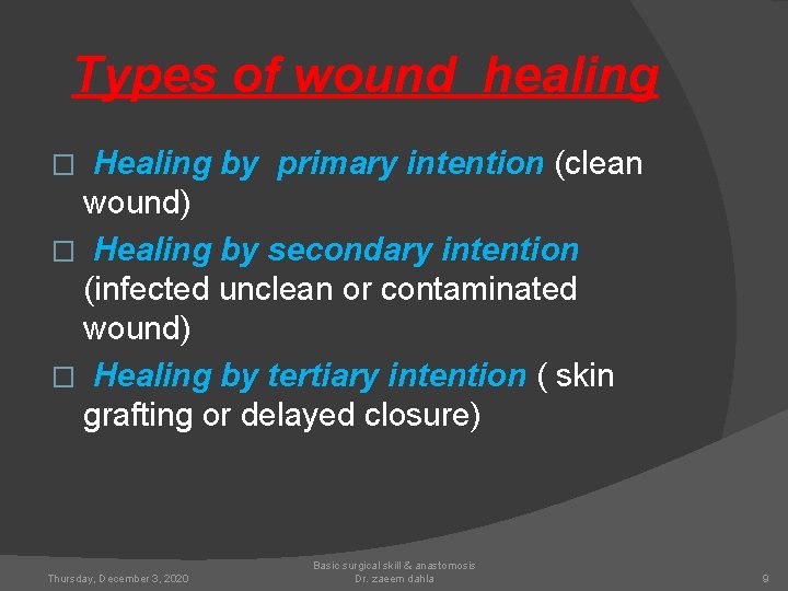Types of wound healing Healing by primary intention (clean wound) � Healing by secondary