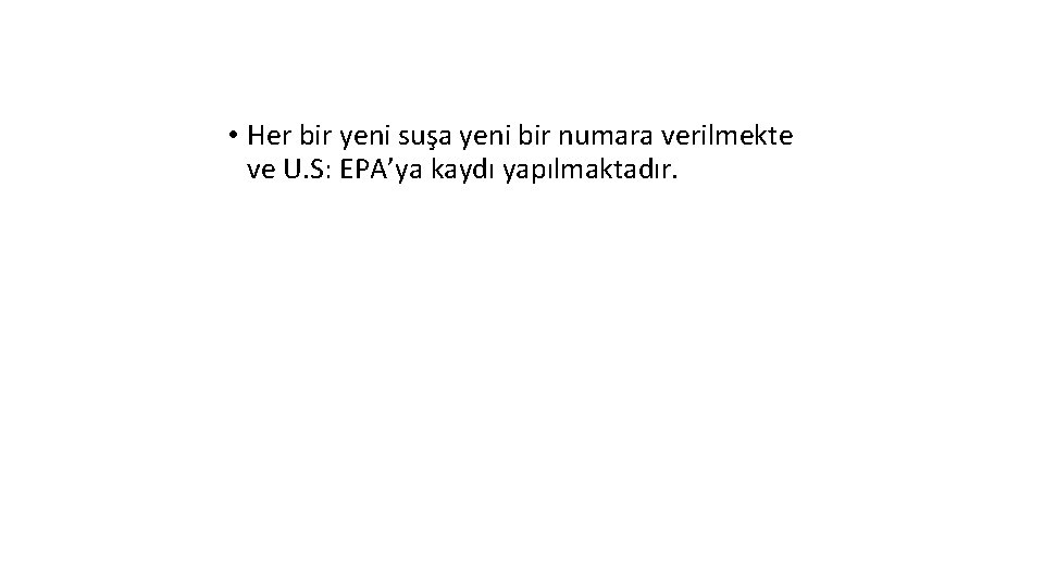  • Her bir yeni suşa yeni bir numara verilmekte ve U. S: EPA’ya