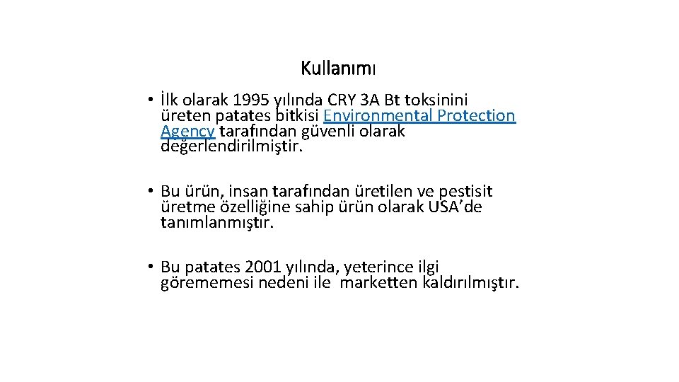 Kullanımı • İlk olarak 1995 yılında CRY 3 A Bt toksinini üreten patates bitkisi