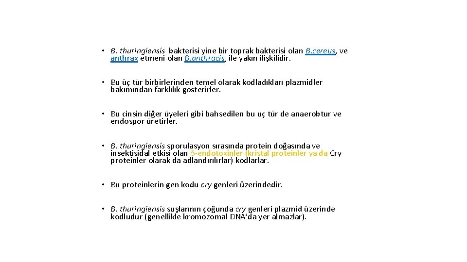  • B. thuringiensis bakterisi yine bir toprak bakterisi olan B. cereus, ve anthrax