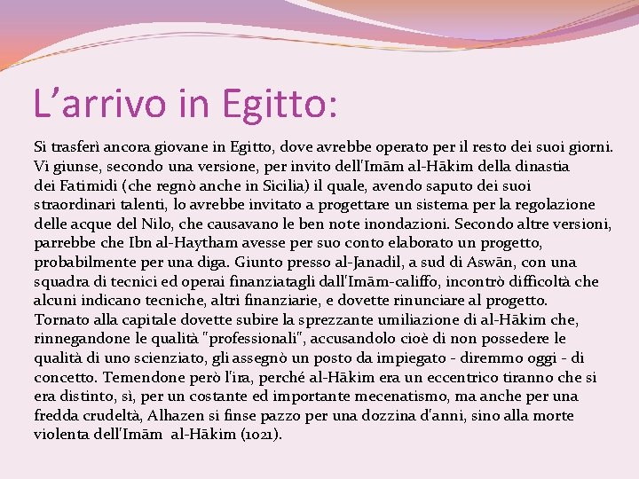 L’arrivo in Egitto: Si trasferì ancora giovane in Egitto, dove avrebbe operato per il