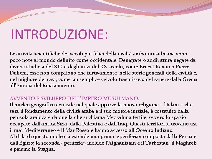 INTRODUZIONE: Le attività scientifiche dei secoli più felici della civiltà arabo-musulmana sono poco note