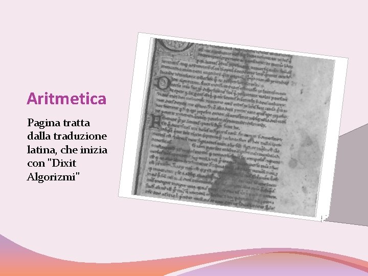 Aritmetica Pagina tratta dalla traduzione latina, che inizia con "Dixit Algorizmi" 