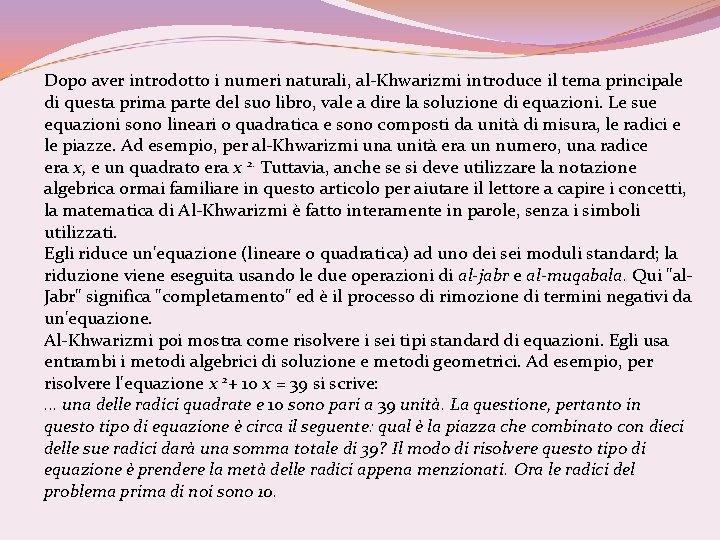 Dopo aver introdotto i numeri naturali, al-Khwarizmi introduce il tema principale di questa prima