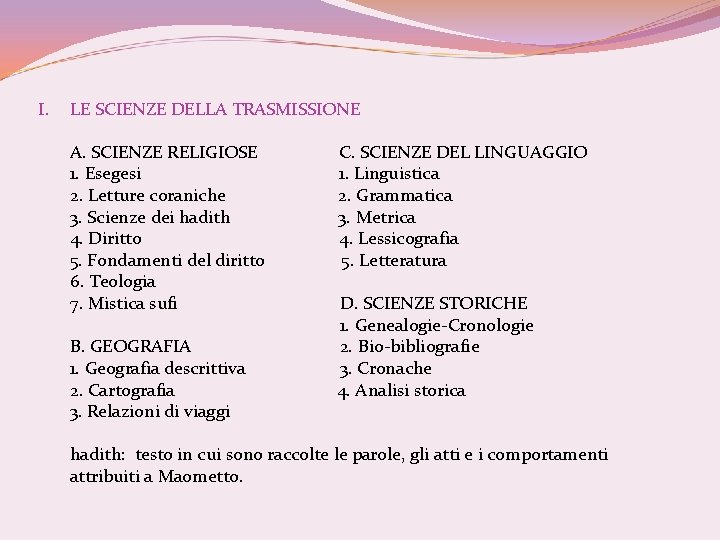 I. LE SCIENZE DELLA TRASMISSIONE A. SCIENZE RELIGIOSE C. SCIENZE DEL LINGUAGGIO 1. Esegesi