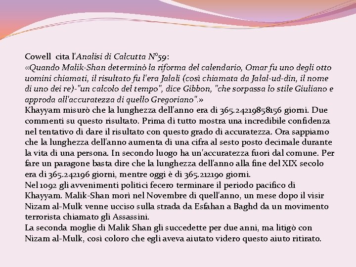 Cowell cita l'Analisi di Calcutta N° 59: «Quando Malik-Shan determinò la riforma del calendario,