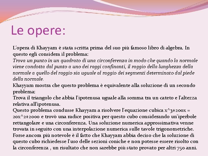 Le opere: L'opera di Khayyam è stata scritta prima del suo più famoso libro