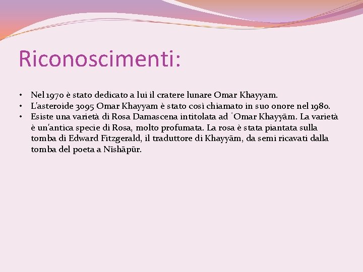 Riconoscimenti: • Nel 1970 è stato dedicato a lui il cratere lunare Omar Khayyam.