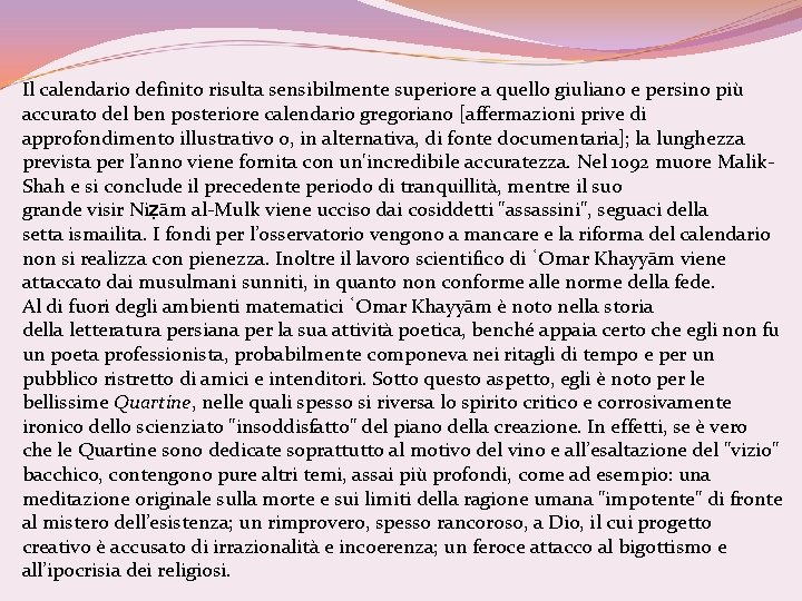 Il calendario definito risulta sensibilmente superiore a quello giuliano e persino più accurato del