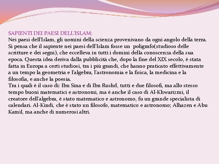 SAPIENTI DEI PAESI DELL’ISLAM: Nei paesi dell’Islam, gli uomini della scienza provenivano da ogni