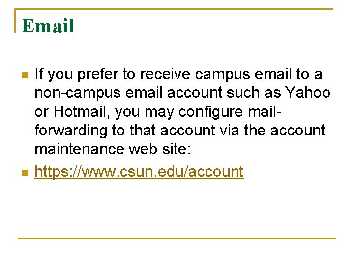 Email n n If you prefer to receive campus email to a non-campus email