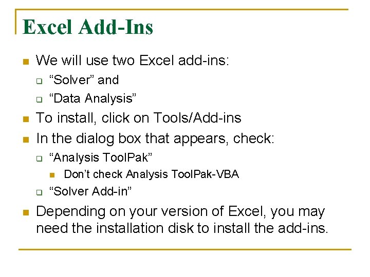 Excel Add-Ins n We will use two Excel add-ins: q q n n “Solver”