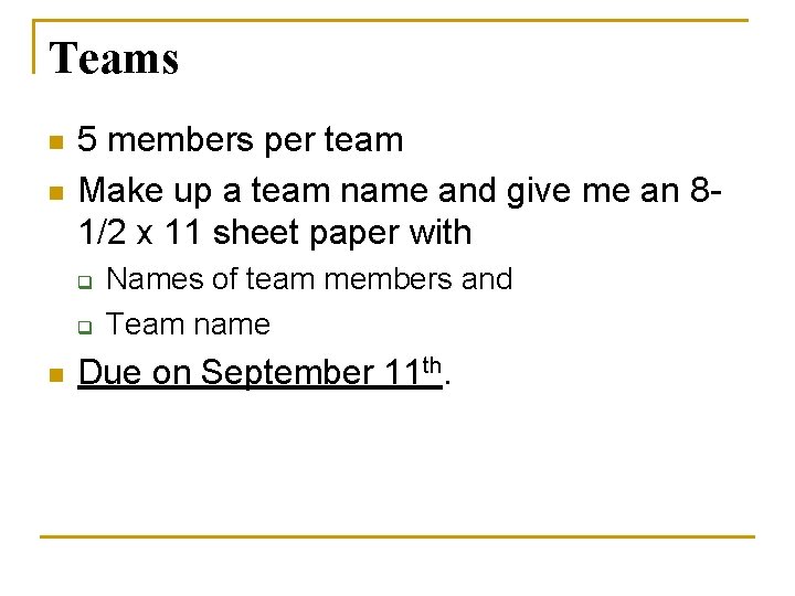 Teams n n 5 members per team Make up a team name and give
