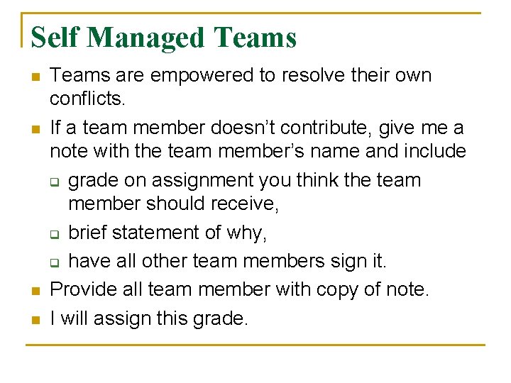 Self Managed Teams n n Teams are empowered to resolve their own conflicts. If