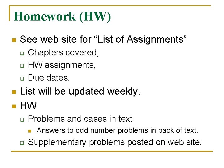 Homework (HW) n See web site for “List of Assignments” q q q n