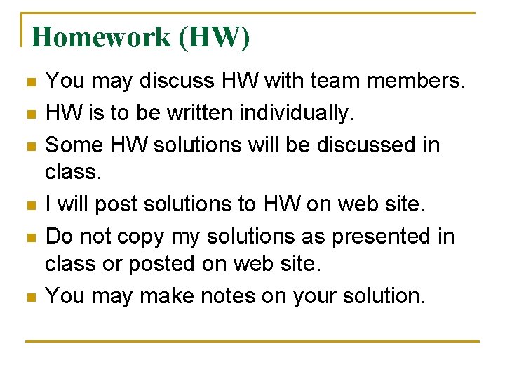 Homework (HW) n n n You may discuss HW with team members. HW is