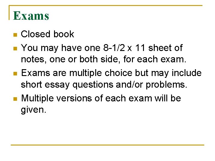 Exams n n Closed book You may have one 8 -1/2 x 11 sheet