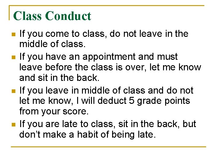 Class Conduct n n If you come to class, do not leave in the