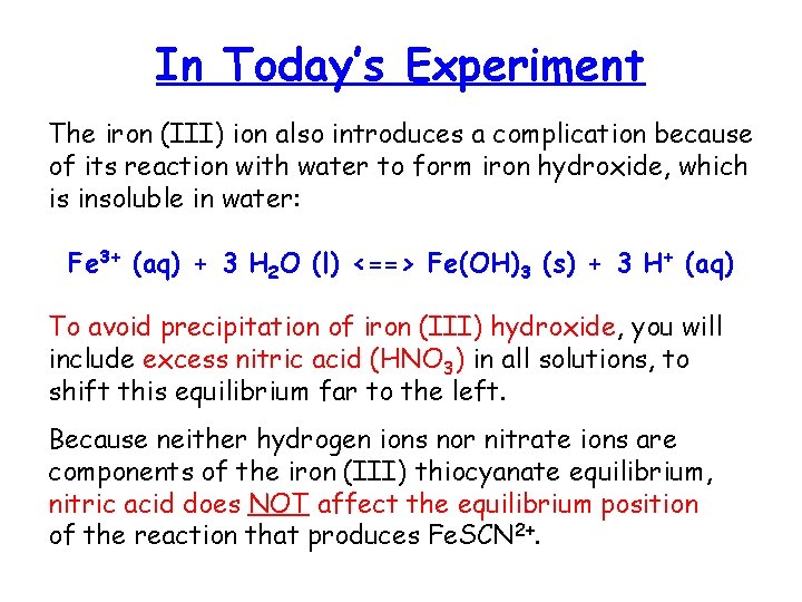In Today’s Experiment The iron (III) ion also introduces a complication because of its