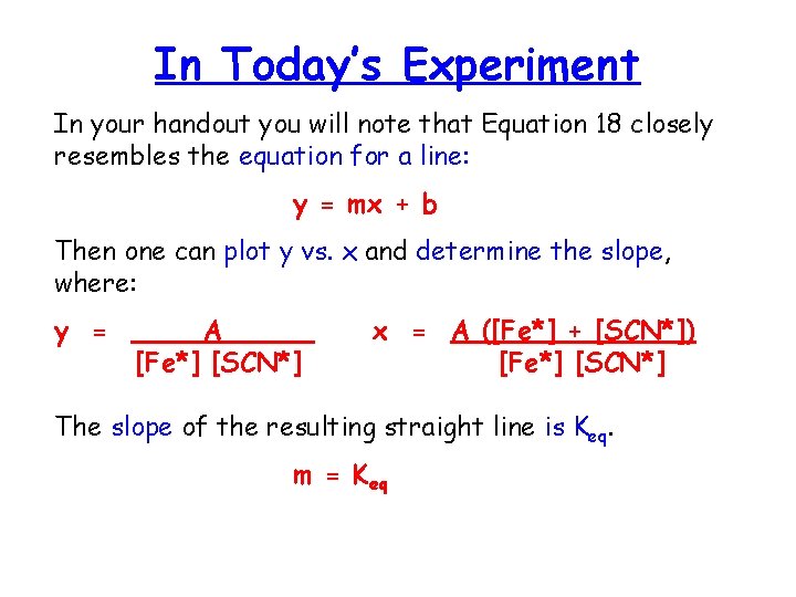 In Today’s Experiment In your handout you will note that Equation 18 closely resembles