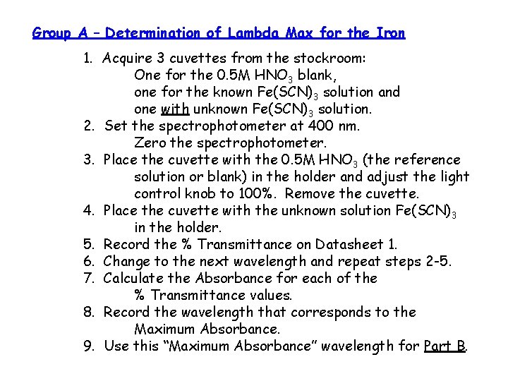 Group A – Determination of Lambda Max for the Iron 1. Acquire 3 cuvettes