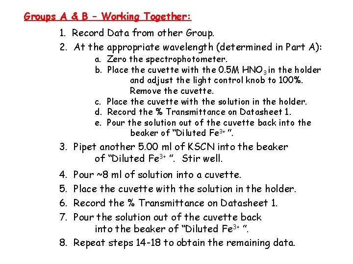 Groups A & B – Working Together: 1. Record Data from other Group. 2.