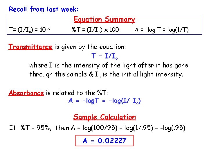 Recall from last week: Equation Summary T= (I/Io) = 10 -A %T = (I/Io)