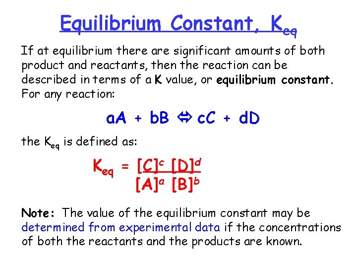 Equilibrium Constant, Keq If at equilibrium there are significant amounts of both product and