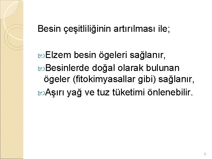 Besin çeşitliliğinin artırılması ile; Elzem besin ögeleri sağlanır, Besinlerde doğal olarak bulunan ögeler (fitokimyasallar