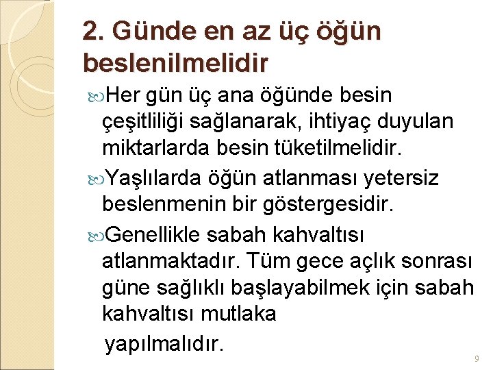 2. Günde en az üç öğün beslenilmelidir Her gün üç ana öğünde besin çeşitliliği