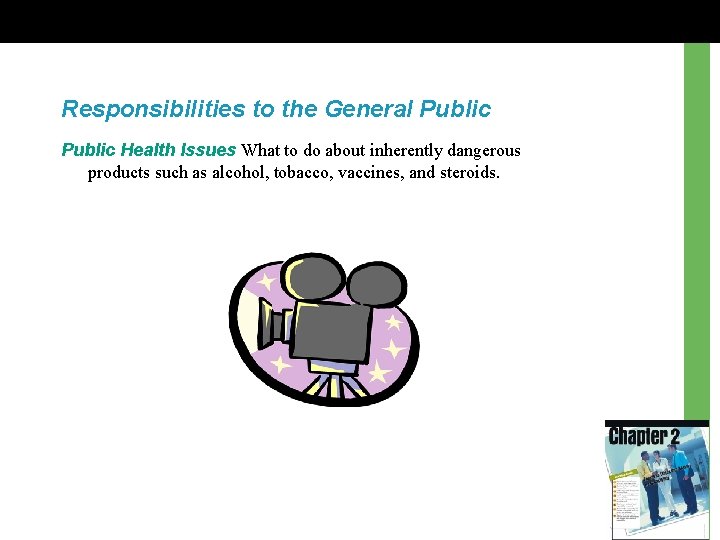 Responsibilities to the General Public Health Issues What to do about inherently dangerous products