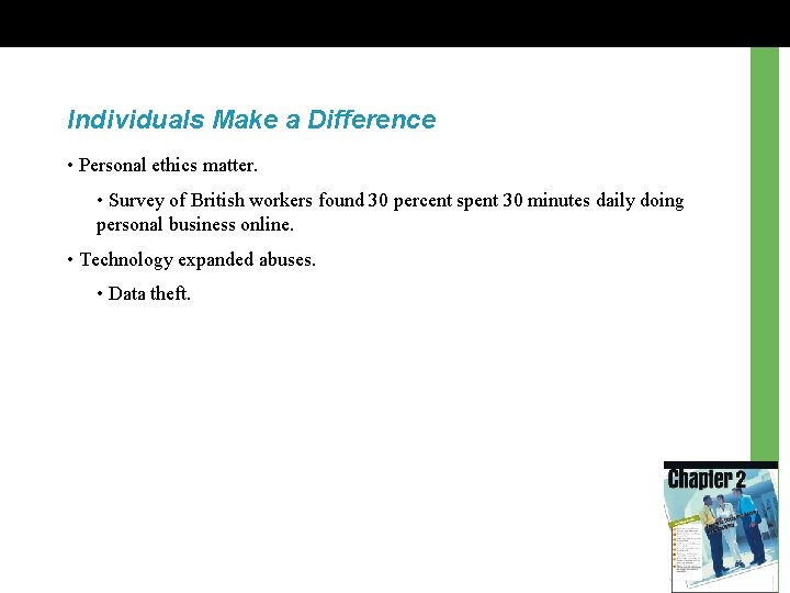 Individuals Make a Difference • Personal ethics matter. • Survey of British workers found