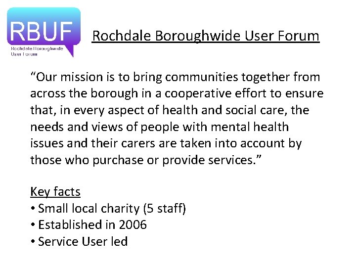 Rochdale Boroughwide User Forum “Our mission is to bring communities together from across the