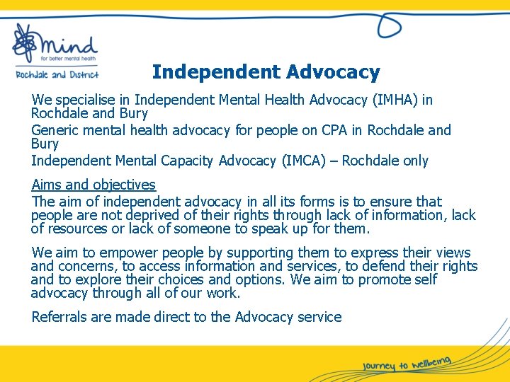 Independent Advocacy We specialise in Independent Mental Health Advocacy (IMHA) in Rochdale and Bury