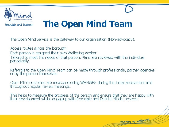 The Open Mind Team The Open Mind Service is the gateway to our organisation