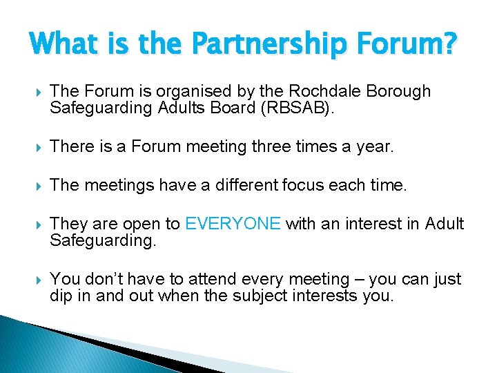 What is the Partnership Forum? The Forum is organised by the Rochdale Borough Safeguarding