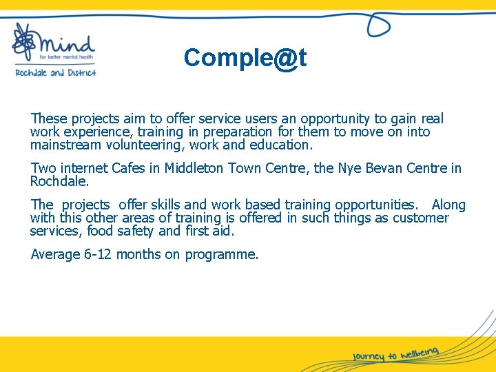 Comple@t These projects aim to offer service users an opportunity to gain real work