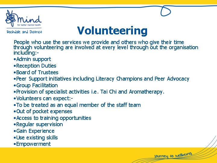 Volunteering People who use the services we provide and others who give their time