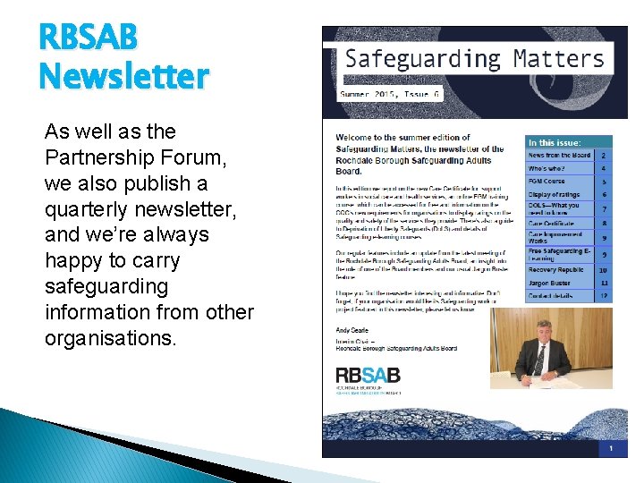 RBSAB Newsletter As well as the Partnership Forum, we also publish a quarterly newsletter,