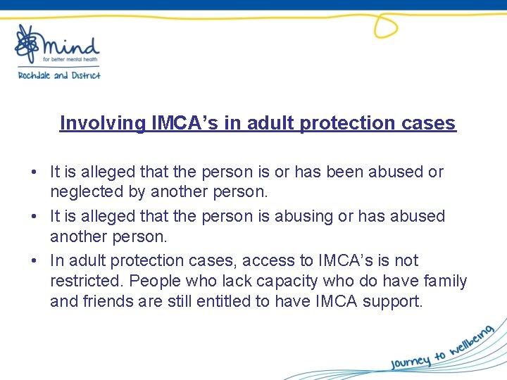 Involving IMCA’s in adult protection cases • It is alleged that the person is