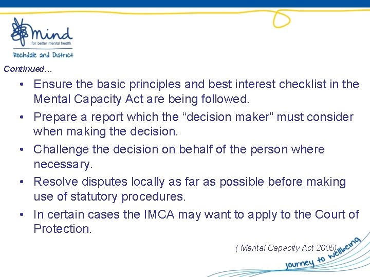 Continued… • Ensure the basic principles and best interest checklist in the Mental Capacity