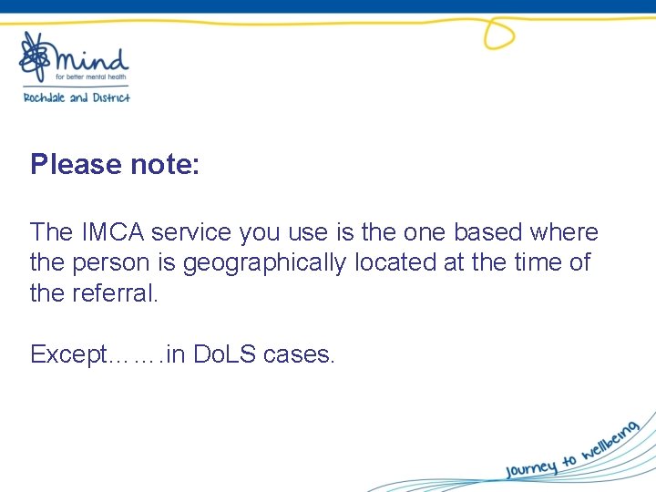 Please note: The IMCA service you use is the one based where the person