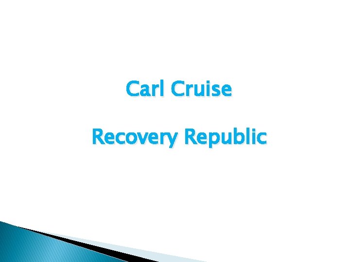 Carl Cruise Recovery Republic 
