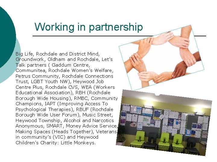 Working in partnership Big Life, Rochdale and District Mind, Groundwork, Oldham and Rochdale, Let’s