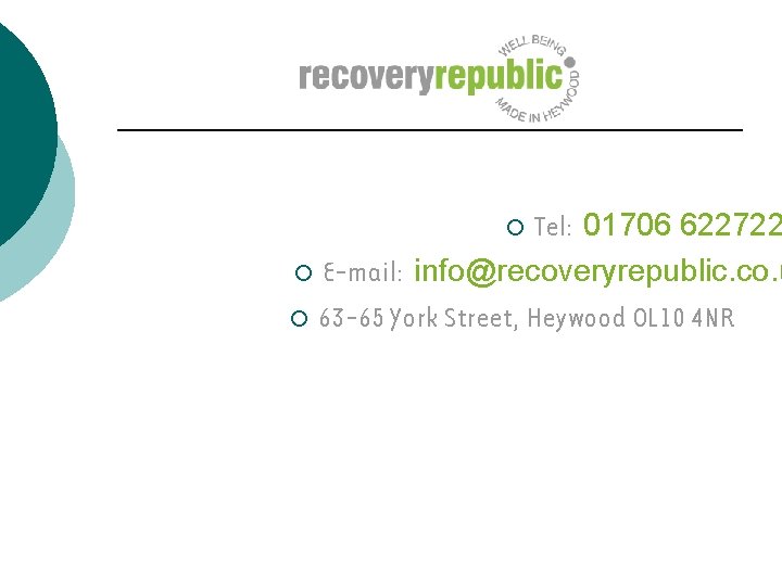 Tel: 01706 622722 ¡ E-mail: info@recoveryrepublic. co. u ¡ 63 -65 York Street, Heywood