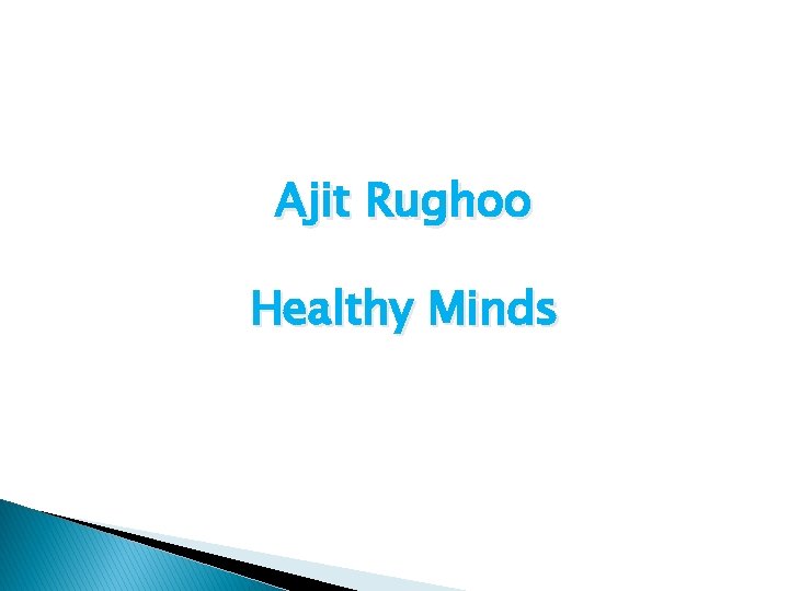 Ajit Rughoo Healthy Minds 
