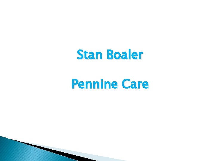Stan Boaler Pennine Care 