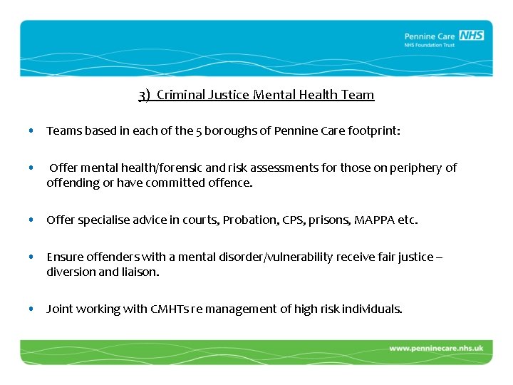 3) Criminal Justice Mental Health Team • Teams based in each of the 5