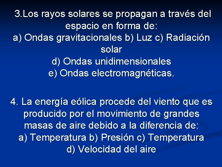  3. Los rayos solares se propagan a través del espacio en forma de: