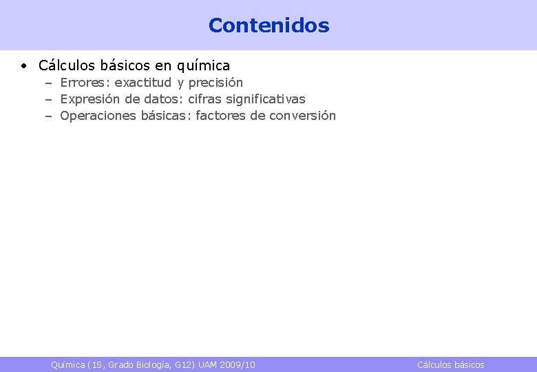 Contenidos • Cálculos básicos en química – Errores: exactitud y precisión – Expresión de